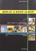 Book cover of Berlin U-Bahn Album - Alle 192 Untergrund- und Hochbahnhöfe in Farbe / All 192 Underground and Elevated Stations in Colour by SCHWANDL, Robert